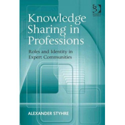 Knowledge Sharing in Professions: Roles and Identity in Expert Communities
