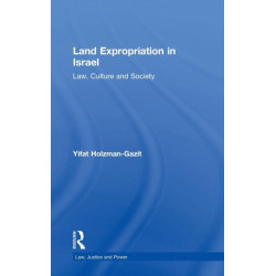 Land Expropriation in Israel: Law, Culture and Society