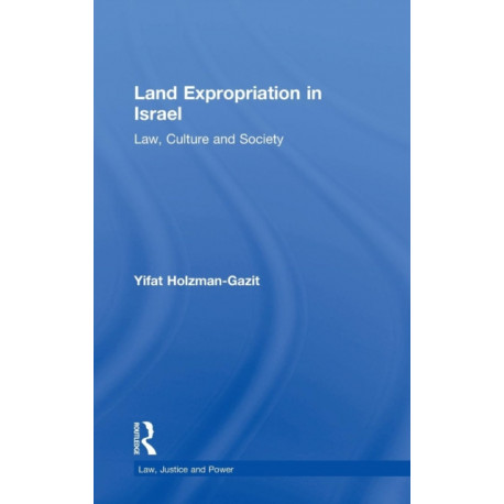 Land Expropriation in Israel: Law, Culture and Society