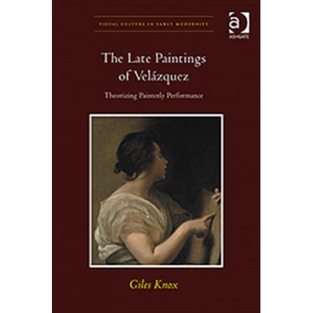 The Late Paintings of Velazquez: Theorizing Painterly Performance
