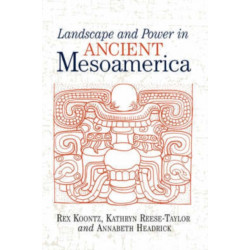 Landscape And Power In Ancient Mesoamerica