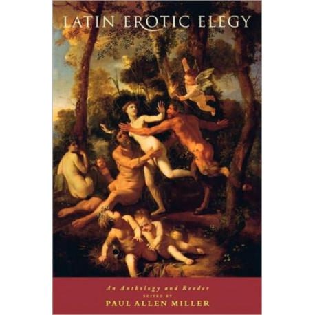 Latin Erotic Elegy: An Anthology and Reader
