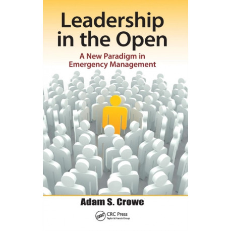 Leadership in the Open: A New Paradigm in Emergency Management