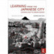 Learning from the Japanese City: Looking East in Urban Design