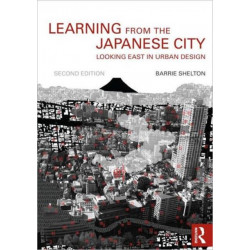 Learning from the Japanese City: Looking East in Urban Design