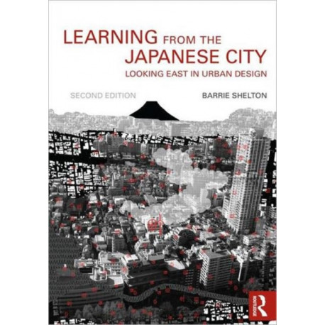 Learning from the Japanese City: Looking East in Urban Design