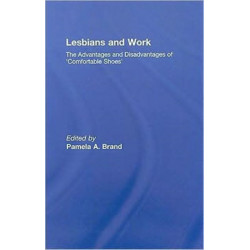 Lesbians and Work: The Advantages and Disadvantages of 'Comfortable Shoes'