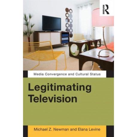 Legitimating Television: Media Convergence and Cultural Status