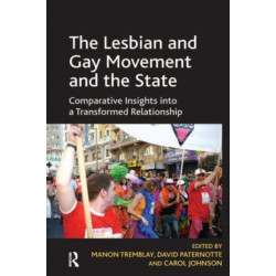 The Lesbian and Gay Movement and the State: Comparative Insights into a Transformed Relationship