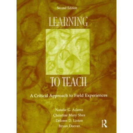 Learning to Teach: A Critical Approach to Field Experiences