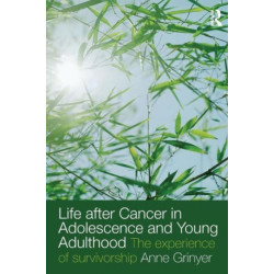 Life After Cancer in Adolescence and Young Adulthood: The Experience of Survivorship