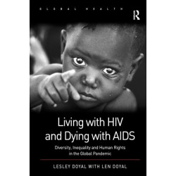 Living with HIV and Dying with AIDS: Diversity, Inequality and Human Rights in the Global Pandemic