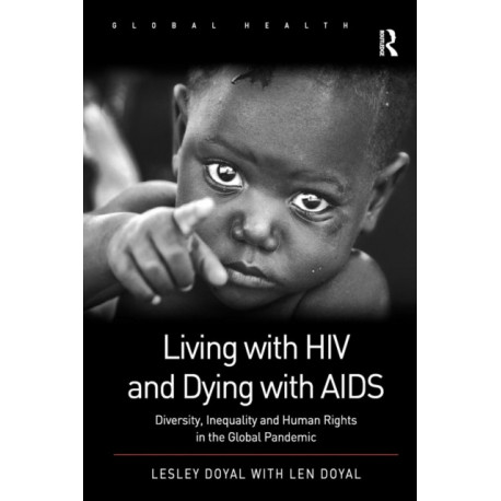 Living with HIV and Dying with AIDS: Diversity, Inequality and Human Rights in the Global Pandemic