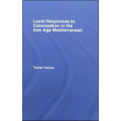 Local Responses to Colonization in the Iron Age Meditarranean