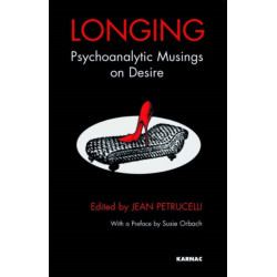 Longing: Psychoanalytic Musings on Desire