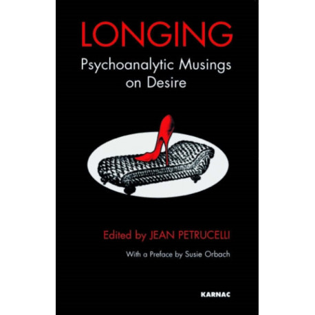Longing: Psychoanalytic Musings on Desire