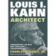 Louis I. Kahn—Architect: Remembering the Man and Those Who Surrounded Him