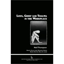 Loss, Grief, and Trauma in the Workplace