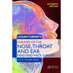 Logan Turner's Diseases of the Nose, Throat and Ear, Head and Neck Surgery: Head and Neck Surgery, 11th Edition