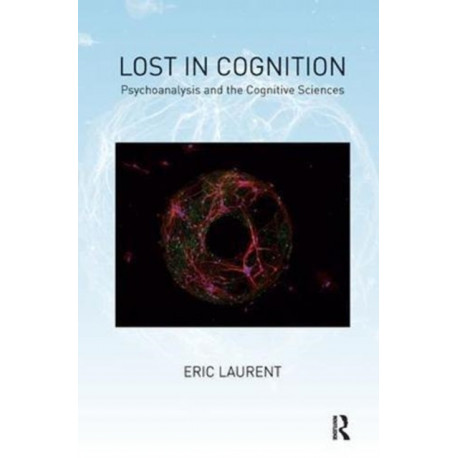 Lost in Cognition: Psychoanalysis and the Cognitive Sciences