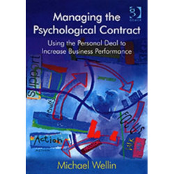 Managing the Psychological Contract: Using the Personal Deal to Increase Business Performance