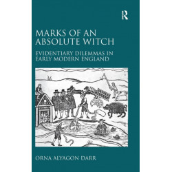 Marks of an Absolute Witch: Evidentiary Dilemmas in Early Modern England