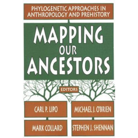 Mapping Our Ancestors: Phylogenetic Approaches in Anthropology and Prehistory