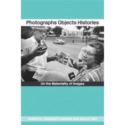 Photographs Objects Histories: On the Materiality of Images