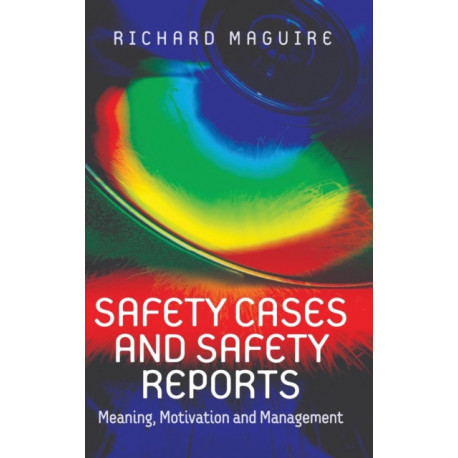 Safety Cases and Safety Reports: Meaning, Motivation and Management