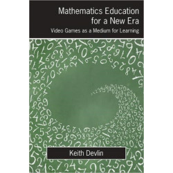 Mathematics Education for a New Era: Video Games as a Medium for Learning