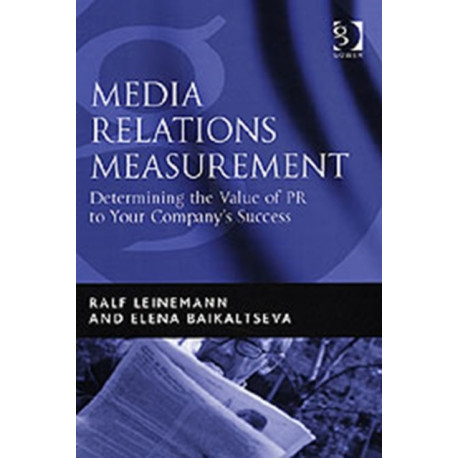 Media Relations Measurement: Determining the Value of PR to Your Company's Success