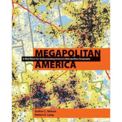 Megapolitan America: A New Vision for Understanding America's Metropolitan Geography