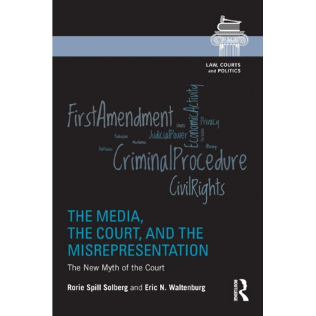 The Media, the Court, and the Misrepresentation: The New Myth of the Court