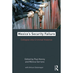 Mexico's Security Failure: Collapse into Criminal Violence