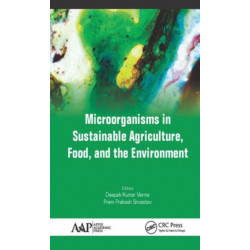 Microorganisms in Sustainable Agriculture, Food, and the Environment
