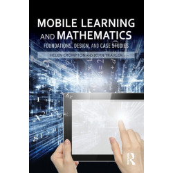 Mobile Learning and Mathematics: Foundations, Design, and Case Studies