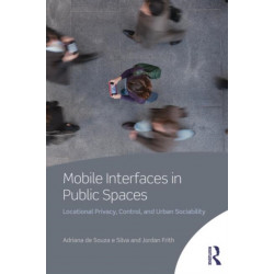 Mobile Interfaces in Public Spaces: Locational Privacy, Control, and Urban Sociability