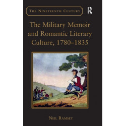 The Military Memoir and Romantic Literary Culture, 1780–1835