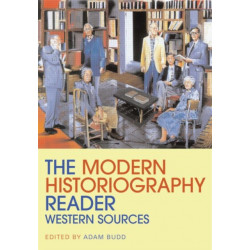 The Modern Historiography Reader: Western Sources