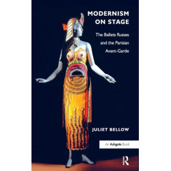 Modernism on Stage: The Ballets Russes and the Parisian Avant-Garde
