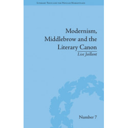 Modernism, Middlebrow and the Literary Canon: The Modern Library Series, 1917–1955