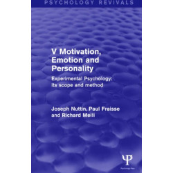 Experimental Psychology Its Scope and Method: Volume V (Psychology Revivals): Motivation, Emotion and Personality