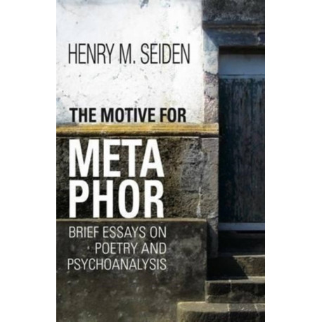 The Motive for Metaphor: Brief Essays on Poetry and Psychoanalysis