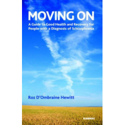 Moving On: A Guide to Good Health and Recovery for People with a Diagnosis of Schizophrenia