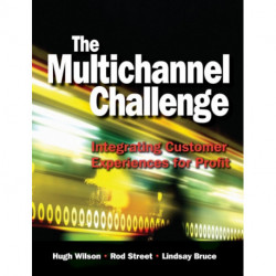 The Multichannel Challenge: Integrating customer experiences for profit