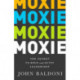 Moxie: The Secret to Bold and Gutsy Leadership