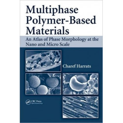 Multiphase Polymer- Based Materials: An Atlas of Phase Morphology at the Nano and Micro Scale