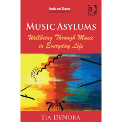 Music Asylums: Wellbeing Through Music in Everyday Life