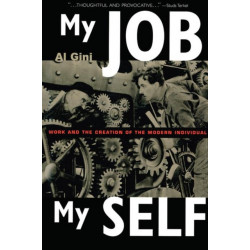 My Job, My Self: Work and the Creation of the Modern Individual