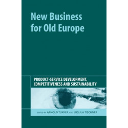 New Business for Old Europe: Product-Service Development, Competitiveness and Sustainability